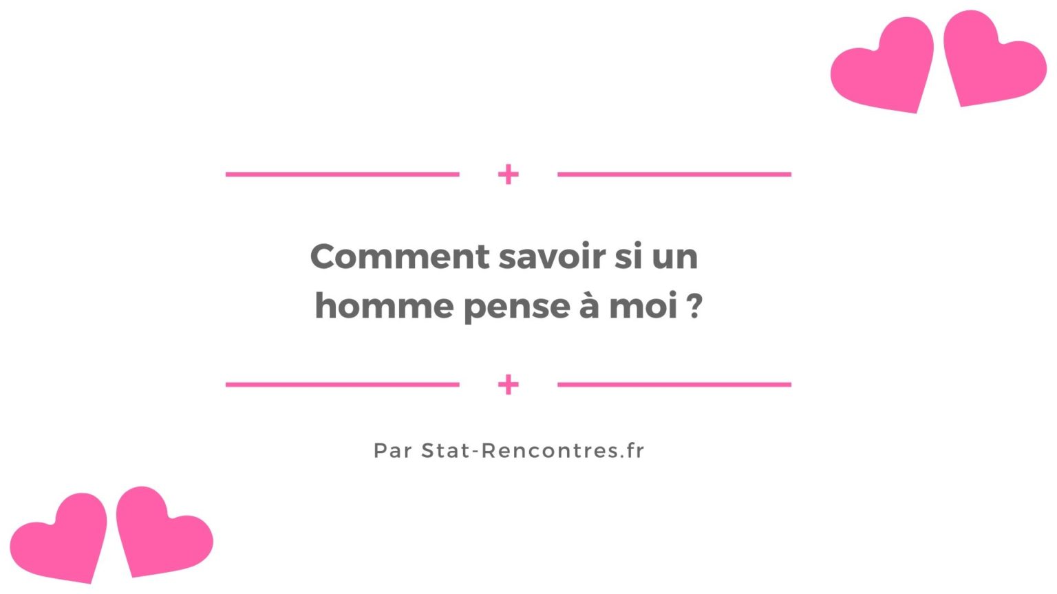 Comment savoir si un homme pense à moi ? 7 Conseils Comment savoir si un homme pense à moi ? 7 Conseils