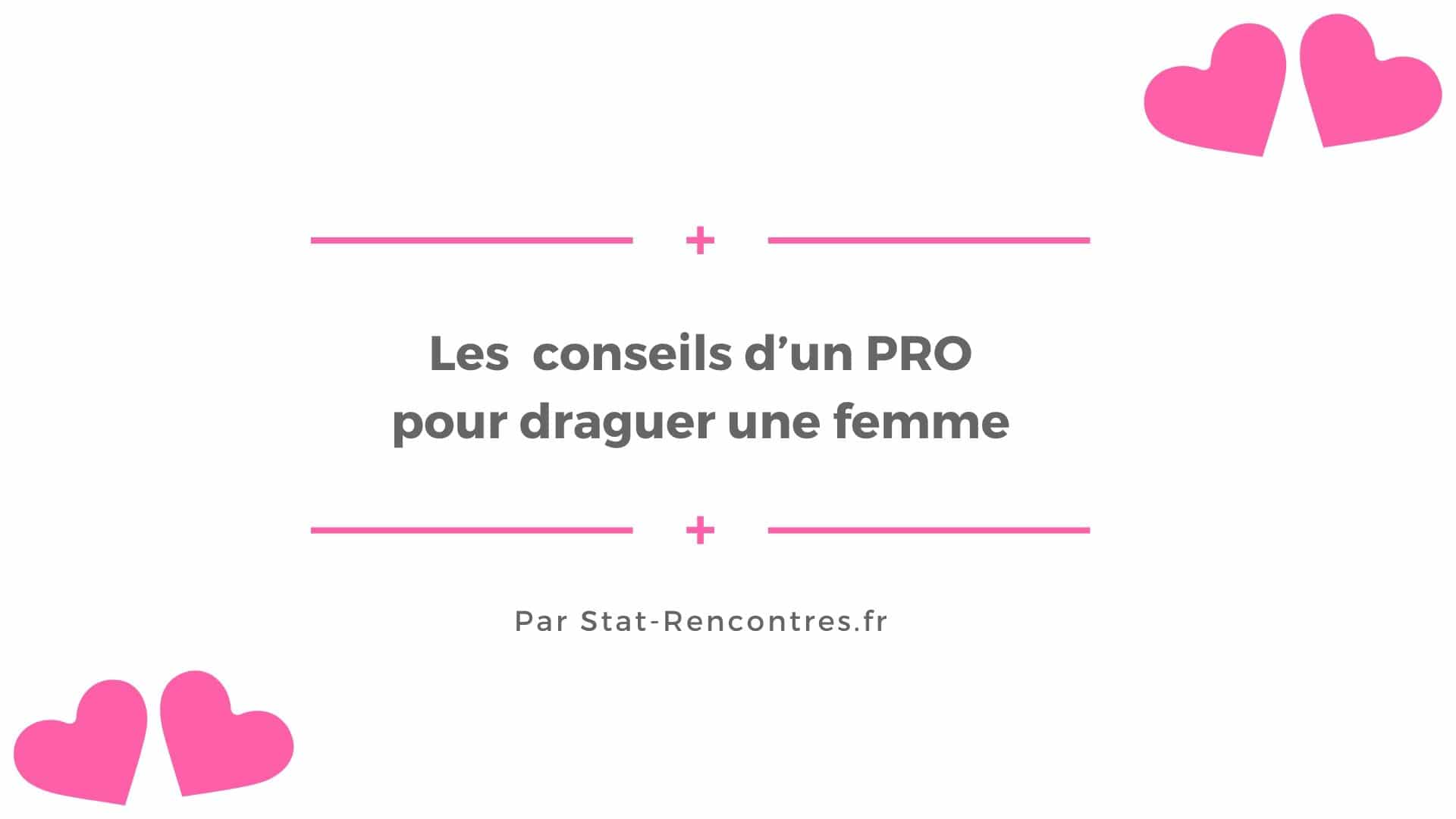 comment draguer une femme qu'on aime