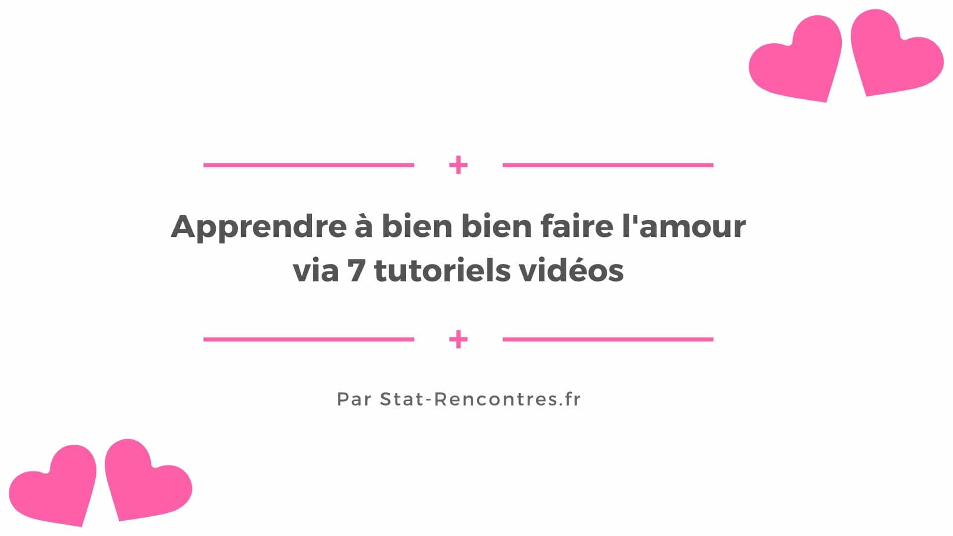 Apprendre à bien faire l'amour via 7 tutoriels vidéos