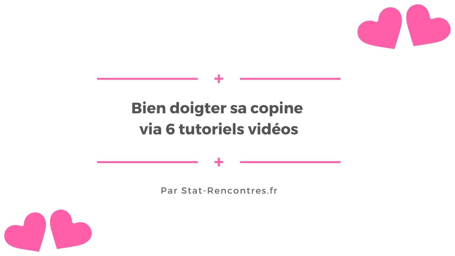 Bien doigter sa copine via 6 tutoriels vidéos