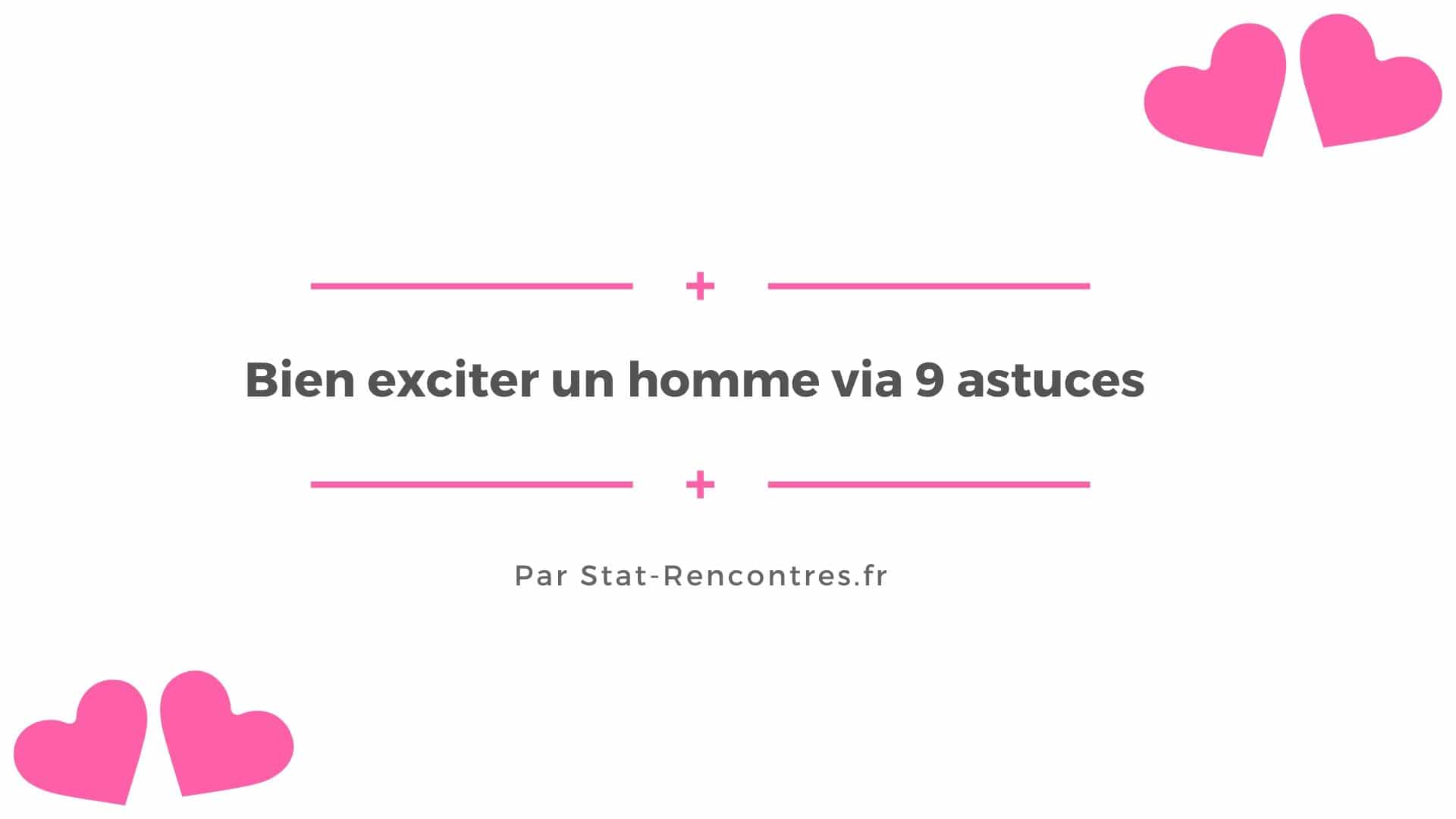 Comment Bien Exciter Un Homme 9 Astuces Gagnantes