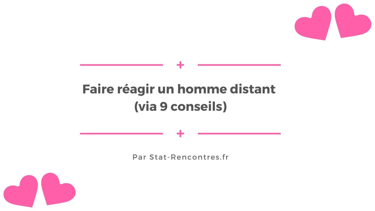 Faire réagir un homme distant (via 9 conseils)