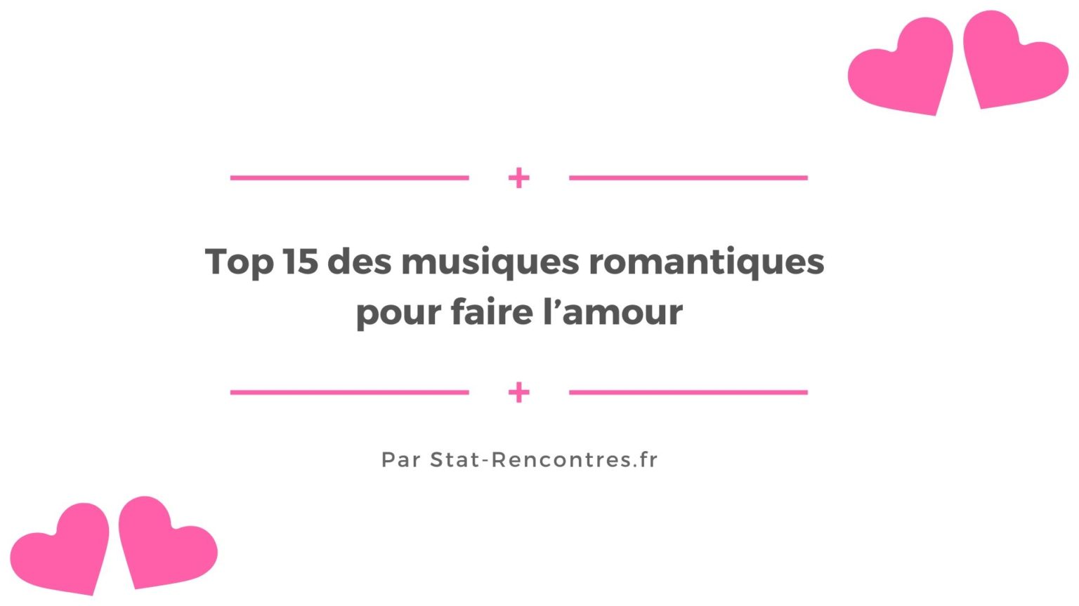 Top 15 des musiques romantiques pour faire l