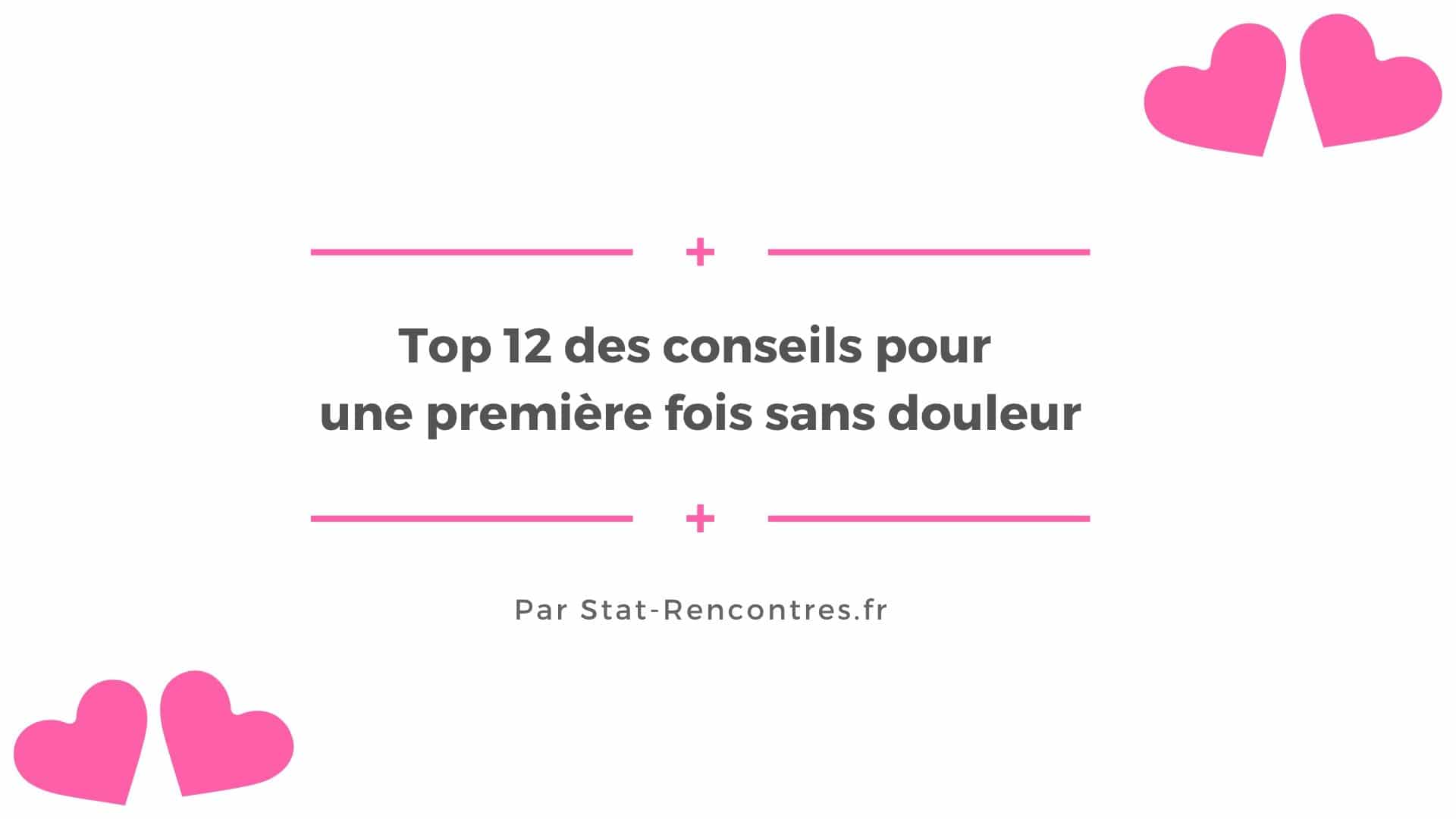 Top 12 des conseils une première fois sans douleur