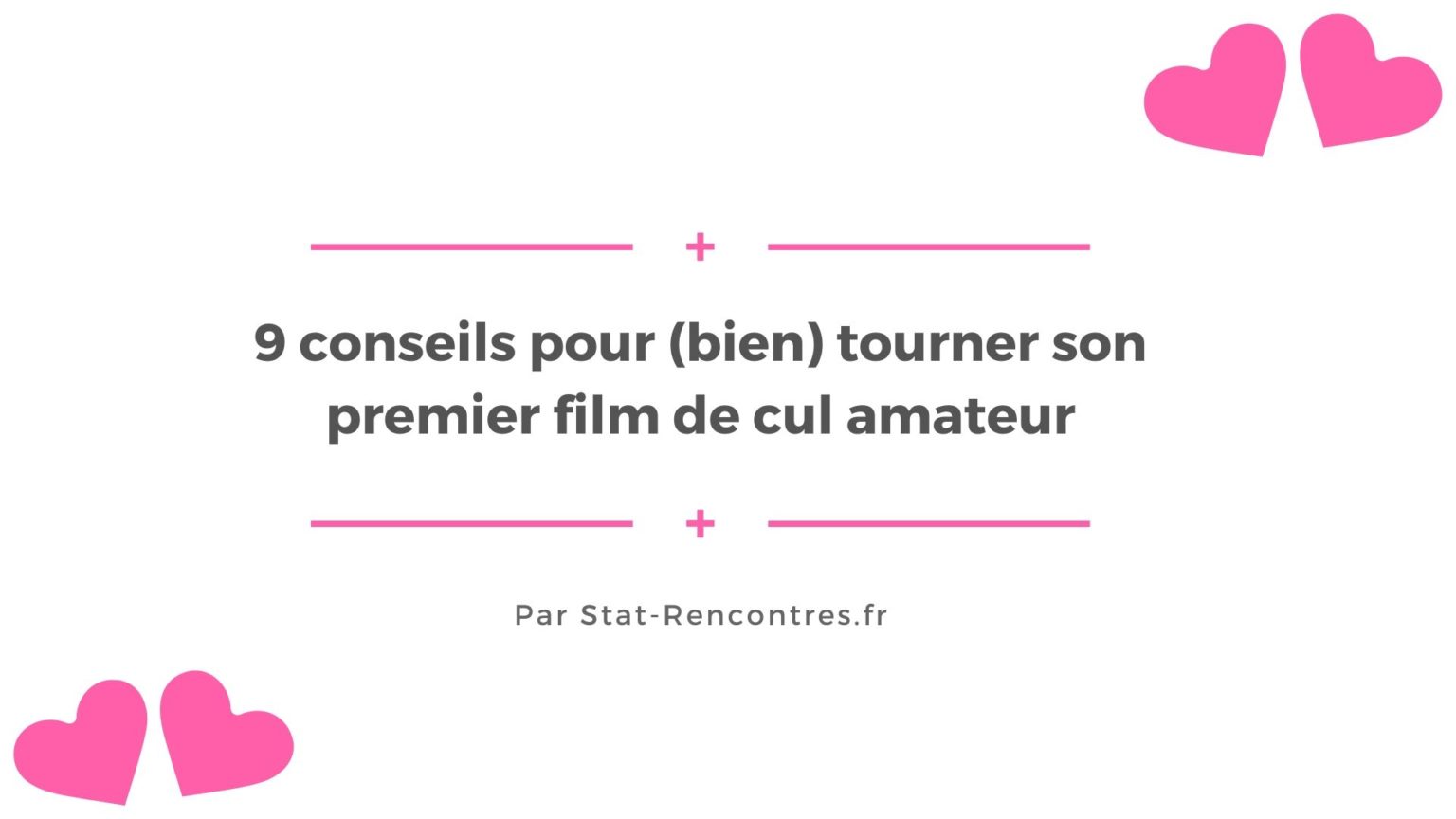 9 conseils pour tourner un film de cul amateur