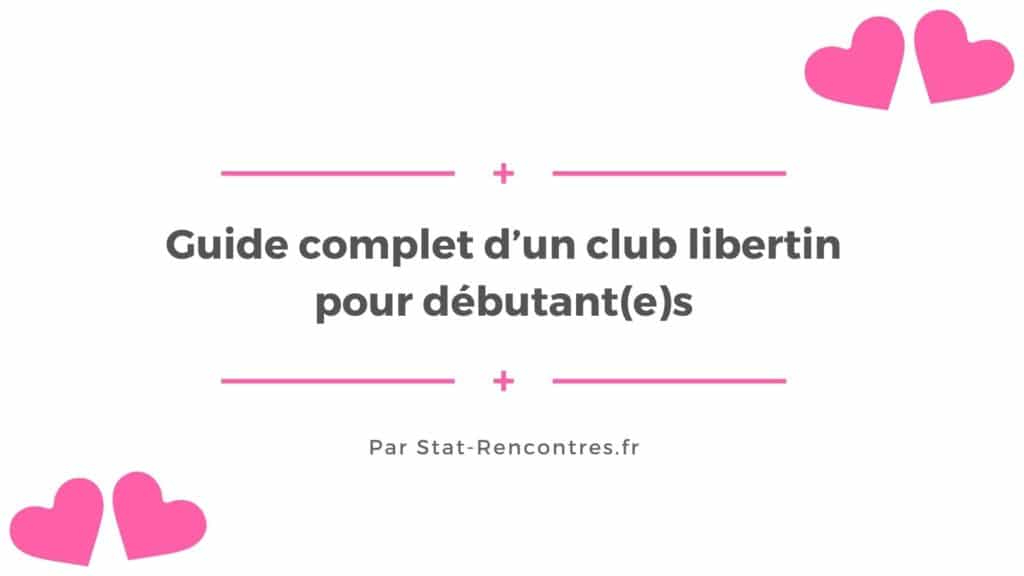 Guide complet d’un club libertin pour débutant(e)s