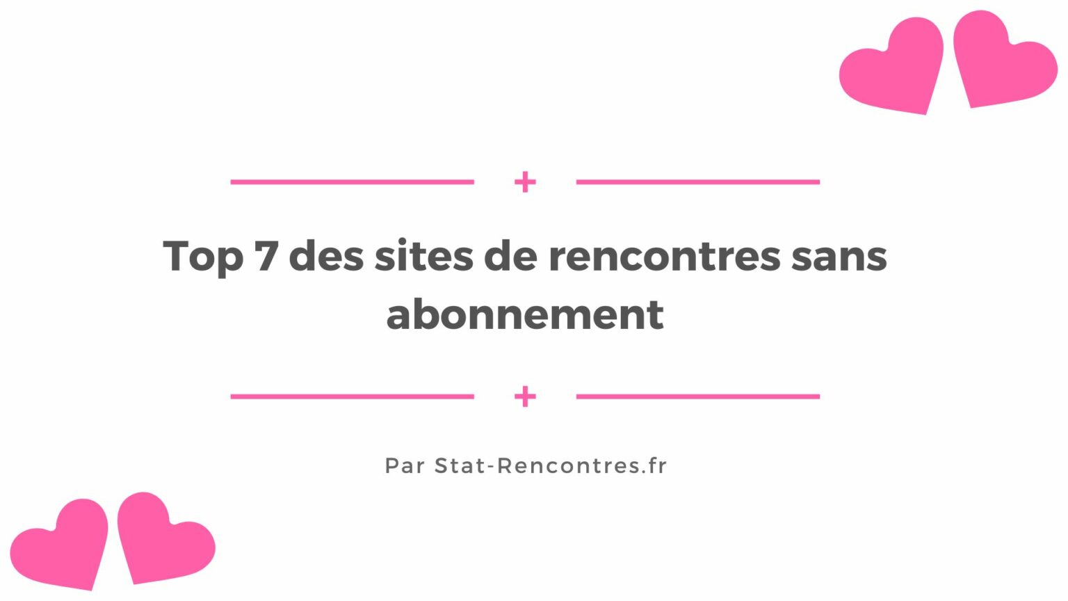 Top 7 des sites de rencontres sans abonnement