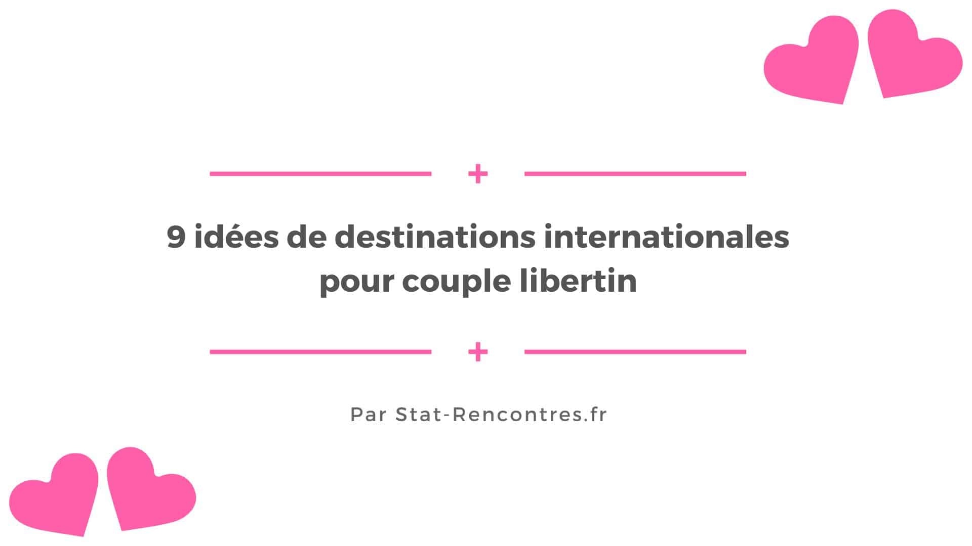 9 idées de destinations internationales pour couple libertin