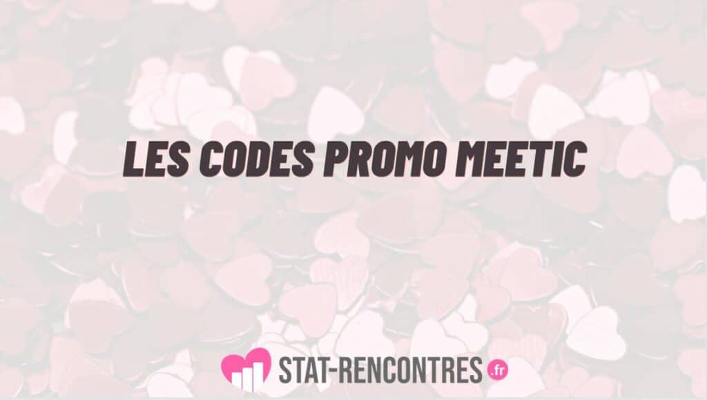 Code Promo Meetic : 3 reductions ✔️